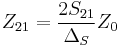 Z_{21} = {2 S_{21} \over \Delta_S} Z_0 \,