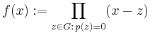 f(x):=\prod_{z\in G:\,p(z)=0}(x-z)