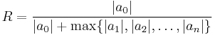 R=\frac{|a_0|}{|a_0|%2B\max\{|a_1|,|a_2|,\dots, |a_{n}|\}}