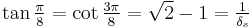 \textstyle \tan \frac {\pi}{8} = \cot \frac {3\pi}{8} = \sqrt{2}-1= \frac{1}{\delta_s} 