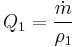  Q_1= \frac{\dot{m}}{\rho_1} 