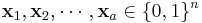  \mathbf{x}_1,\mathbf{x}_2,\cdots, \mathbf{x}_a \in \{0,1\}^n 