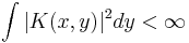  \int | K(x, y) |^2 dy < \infty 