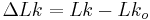 \Delta{Lk=Lk-Lk_o}