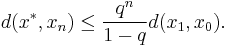 d(x^*, x_n) \leq \frac{q^n}{1-q} d(x_1,x_0).