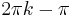 2 \pi k - \pi