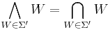 \bigwedge_{W \in \Sigma'} W = \bigcap_{W \in \Sigma'} W