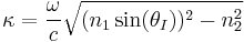 \kappa=\frac{\omega}{c}\sqrt{(n_1\sin(\theta_I))^2-n^2_2}