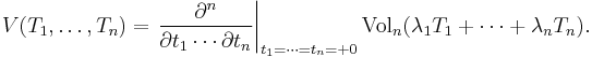 
V(T_1, \ldots, T_n) 
= \left. \frac{\partial^n}{\partial t_1 \cdots \partial t_n}\right|_{t_1 = \cdots = t_n = %2B0} 
  \mathrm{Vol}_n(\lambda_1 T_1 %2B \cdots %2B \lambda_n T_n).