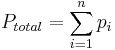 P_{total} = \sum_{i=1} ^ n {p_i}