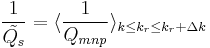 
\frac{1}{\tilde{Q_s}} = \langle\frac{1}{Q_{mnp}}\rangle_{k\le k_r \le k_r%2B\Delta k}
