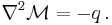 
   \nabla^2 \mathcal{M} = -q \,.
