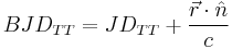 BJD_{TT} = JD_{TT} %2B \frac{\vec{r} \cdot \hat{n}}{c}