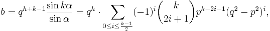 b = q^{h%2Bk-1} \frac{\sin k \alpha}{\sin \alpha} = q^h \cdot\sum_{0 \leq i \leq \frac{k-1}{2}}(-1)^{i}\binom{k}{2i%2B1}p^{k-2i-1}(q^2-p^2)^i,