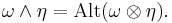 \omega\wedge\eta=\operatorname{Alt}(\omega\otimes\eta).