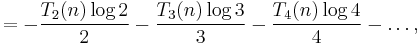 =
-\frac{T_2(n)\log2}{2}
-\frac{T_3(n)\log3}{3}
-\frac{T_4(n)\log4}{4}
-\dots
,
