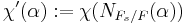 \chi'(\alpha):=\chi(N_{F_s/F}(\alpha))