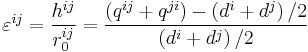  \varepsilon^{ij} = {h^{ij} \over r_{0}^{ij}} = { \left( q^{ij} %2B q^{ji} \right) - \left( d^{i} %2B d^{j} \right) \big / 2 \over \left( d^{i} %2B d^{j} \right) \big / 2 }