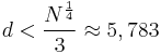 d < \frac{N^{ \frac{1}{4}}}{3} \approx 5,783