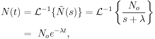 

\begin{align}
N(t) & = \mathcal{L}^{-1} \{\tilde{N}(s)\} = \mathcal{L}^{-1}  \left\{ \frac{N_o}{s %2B \lambda} \right\} \\
& = \ N_o e^{-\lambda t},
\end{align}
