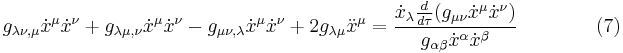  g_{\lambda \nu ,\mu} \dot x^\mu \dot x^\nu %2B g_{\lambda \mu ,\nu} \dot x^\mu \dot x^\nu - g_{\mu \nu ,\lambda} \dot x^\mu \dot x^\nu %2B  2 g_{\lambda \mu} \ddot x^\mu = {\dot x_\lambda {d \over d\tau} (g_{\mu \nu} \dot x^\mu \dot x^\nu) \over g_{\alpha \beta} \dot x^\alpha \dot x^\beta} \qquad \qquad (7) 