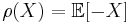 \rho(X) = \mathbb{E}[-X]