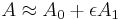 A \approx A_0 %2B \epsilon A_1