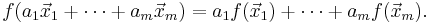 f(a_1 \vec{x}_1%2B\cdots%2Ba_m \vec{x}_m) = a_1 f(\vec{x}_1)%2B\cdots%2Ba_m f(\vec{x}_m). \!