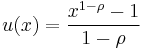 u(x) = \frac{x^{1-\rho}-1}{1-\rho}