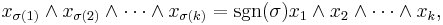 x_{\sigma(1)}\wedge x_{\sigma(2)}\wedge\dots\wedge x_{\sigma(k)} = \operatorname{sgn}(\sigma)x_1\wedge x_2\wedge\dots \wedge x_k,