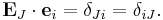 \ \mathbf E_J \cdot \mathbf e_i = \delta_{Ji}=\delta_{iJ}.