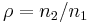 \rho = n_2/n_1