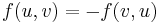 \ f(u,v) = - f(v,u)