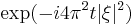 \exp(-i4\pi^2 t |\xi|^2)