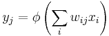 y_j = \phi\left( \sum_i w_{ij} x_i \right)