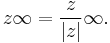 z\infty = \frac{z}{\left | z \right |}\infty.