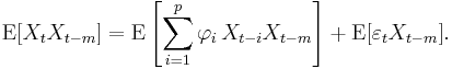 \operatorname{E}[X_t X_{t-m}] = \operatorname{E}\left[\sum_{i=1}^p \varphi_i\,X_{t-i} X_{t-m}\right]%2B \operatorname{E}[\varepsilon_t X_{t-m}].