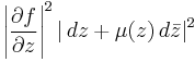 \left|\frac{\partial f}{\partial z}\right|^2\left|\,dz%2B\mu(z)\,d\bar{z}\right|^2