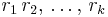 r_1\,r_2,\,\ldots,\,r_k