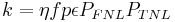 k = \eta f p \epsilon P_{FNL} P_{TNL}