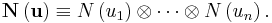 
\mathbf{N}\left(  \mathbf{u}\right)  \equiv N\left(  u_{1}\right)
\otimes\cdots\otimes N\left(  u_{n}\right)  .
