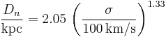 
\frac{D_n}{\text{kpc}} = 2.05 \, \left(\frac{\sigma}{100 \, \text{km}/\text{s}}\right)^{1.33} 
