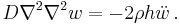 
   D\nabla^2\nabla^2 w = - 2\rho h\ddot{w} \,.
