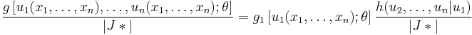 \frac{g\left[ u_1(x_1, \dots, x_n), \dots, u_n(x_1, \dots, x_n); \theta \right]}{|J*|}=g_1\left[u_1(x_1,\dots,x_n); \theta\right] \frac{h(u_2, \dots, u_n | u_1)}{|J*|}