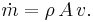 \dot m = \rho \, A \, v.