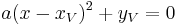 a(x-x_V)^2 %2B y_V = 0 \,\!