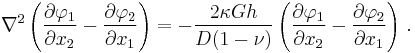 
   \nabla^2 \left(\frac{\partial \varphi_1}{\partial x_2} - \frac{\partial \varphi_2}{\partial x_1}\right) = -\frac{2\kappa G h}{D(1-\nu)}\left(\frac{\partial \varphi_1}{\partial x_2} - \frac{\partial \varphi_2}{\partial x_1}\right) \,.
