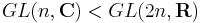 GL(n,\mathbf{C}) < GL(2n,\mathbf{R})