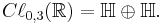 C\ell_{0,3}(\mathbb{R}) = \mathbb{H} \oplus \mathbb{H}.