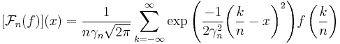 [\mathcal{F}_n(f)](x) = \frac{1}{n\gamma_n\sqrt{2\pi}} \sum_{k=-\infty}^\infty {\exp{\left({\frac{-1}{2\gamma_n^2} {\left({\frac{k}{n}-x}\right)}^2 }\right)} f\left(\frac{k}{n}\right)}